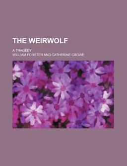 The Weirwolf; a Tragedy