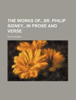 The Works Ofsr Philip Sidneyin Prose and Verse
