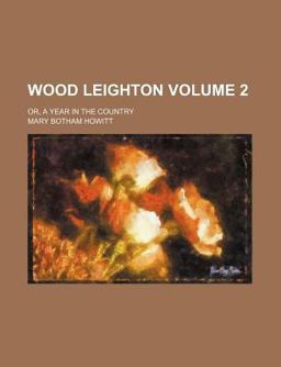 Wood Leighton; or, a Year in the Country