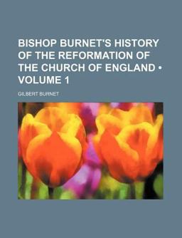 Bishop Burnet's History of the Reformation of the Church of England