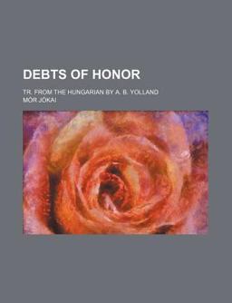 Debts of Honor; Tr from the Hungarian by a B Yolland