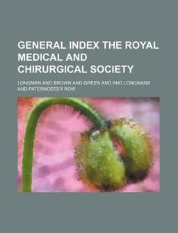 General Index the Royal Medical and Chirurgical Society