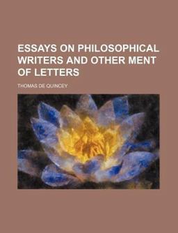Essays on Philosophical Writers and Other Ment of Letters