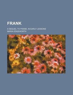 Frank; a Sequel to Frank, in Early Lessons