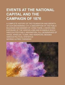 Events at the National Capital and the Campaign Of 1876