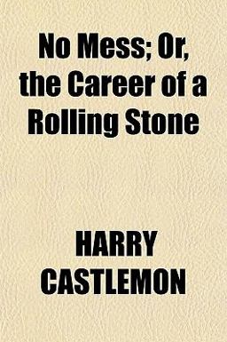 No Mess; or, the Career of a Rolling Stone