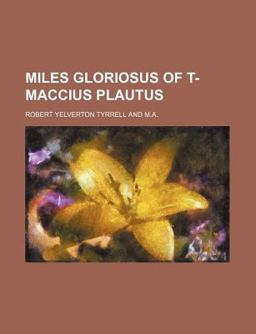 Miles Gloriosus of T-MacCius Plautus