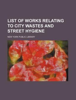 List of Works Relating to City Wastes and Street Hygiene