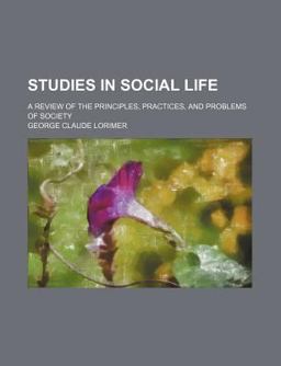 Studies in Social Life; a Review of the Principles, Practices, and Problems of Society
