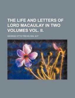 The Life and Letters of Lord Macaulay In