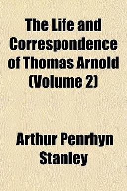 The Life and Correspondence of Thomas Arnold