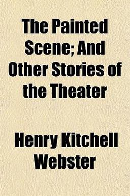 The Painted Scene; and Other Stories of the Theater