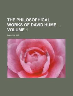 The Philosophical Works of David Hume