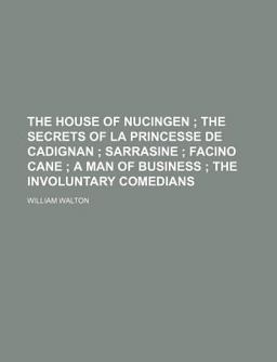 The House of Nucingen; the Secrets of la Princesse de Cadignan; Sarrasine; Facino Cane; a Man of Business; the Involuntary Comedians