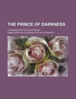 The Prince of Darkness; a Romance of the Blue Ridge