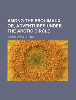 Among the Esquimaux, or, Adventures under the Arctic Circle