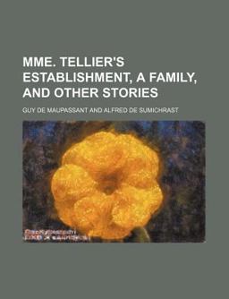 Mme Tellier's Establishment, a Family, and Other Stories