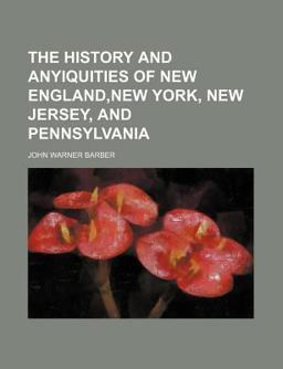 The History and Anyiquities of New England,New York, New Jersey, and Pennsylvani
