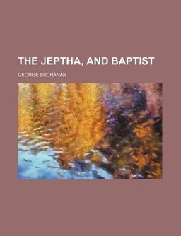 The Jeptha, and Baptist