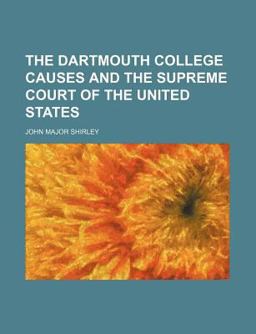 The Dartmouth College Causes and the Supreme Court of the United States