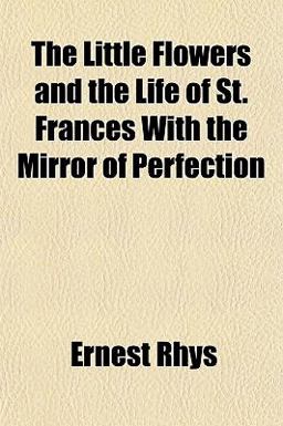 The Little Flowers and the Life of St Frances with the Mirror of Perfection