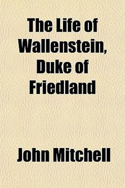 The Life of Wallenstein, Duke of Friedland