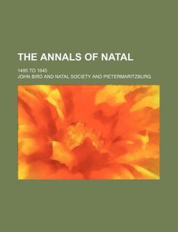 The Annals of Natal; 1495 To 1845