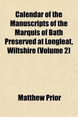 Calendar of the Manuscripts of the Marquis of Bath Preserved at Longleat, Wiltshire
