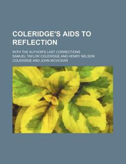 Coleridge's Aids to Reflection; with the Author's Last Corrections