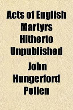 Acts of English Martyrs Hitherto Unpublished