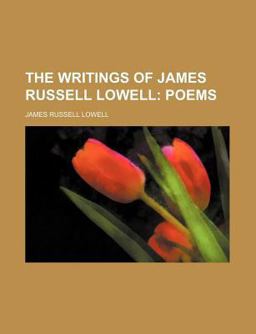 The Writings of James Russell Lowell
