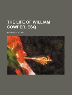 The Life of William Cowper, Esq