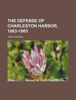 The Defense of Charleston Harbor, 1863-1865