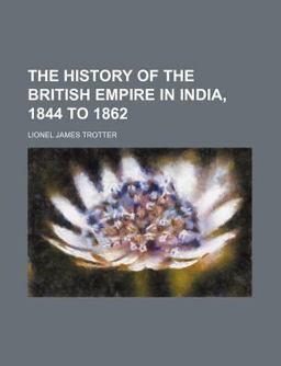 The History of the British Empire in India, 1844 To 1862