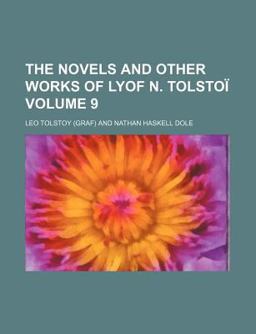 The Novels and Other Works of Lyof N Tolstoï