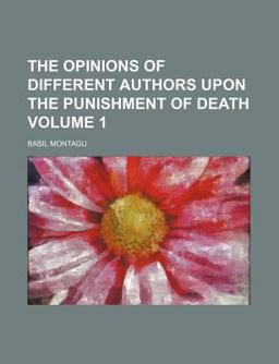 The Opinions of Different Authors upon the Punishment of Death
