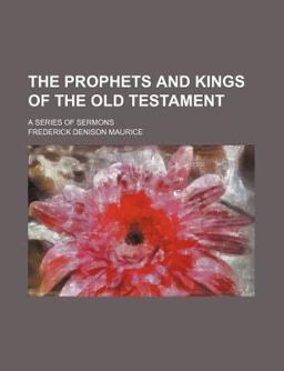 The Prophets and Kings of the Old Testament; a Series of Sermons