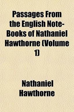 Passages from the English Note-Books of Nathaniel Hawthorne