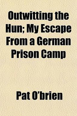 Outwitting the Hun; My Escape from a German Prison Camp