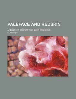 Paleface and Redskin; and Other Stories for Boys and Girls