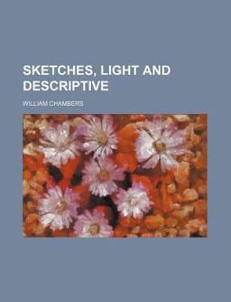 Sketches, Light and Descriptive