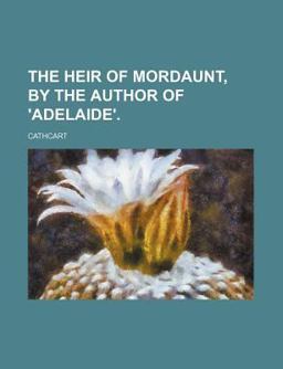 The Heir of Mordaunt, by the Author Of 'Adelaide'