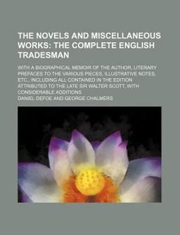 The Novels and Miscellaneous Works; with a Biographical Memoir of the Author, Literary Prefaces to the Various Pieces, Illustrative
