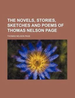 The Novels, Stories, Sketches and Poems of Thomas Nelson Page