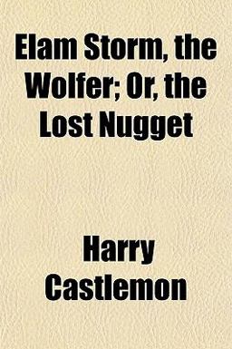 Elam Storm, the Wolfer; or, the Lost Nugget
