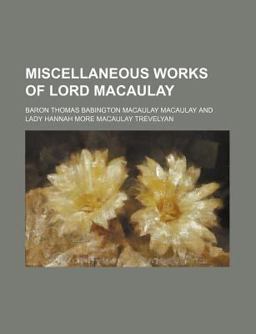 The Miscellaneous Works of Lord Macaulay