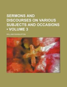 Sermons and Discourses on Various Subjects and Occasions