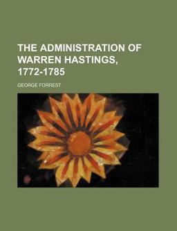 The Administration of Warren Hastings, 1772-1785
