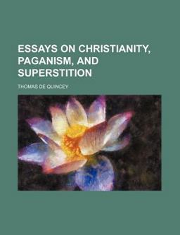 Essays on Christianity, Paganism, and Superstition