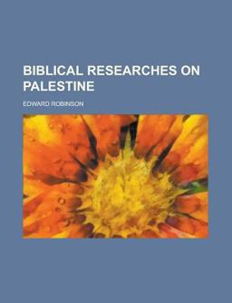 Biblical Researches on Palestine